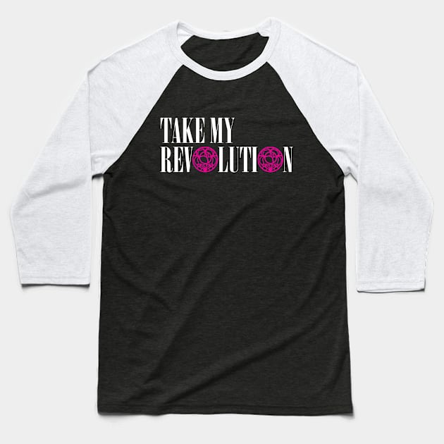 Take My Revolution Baseball T-Shirt by machmigo